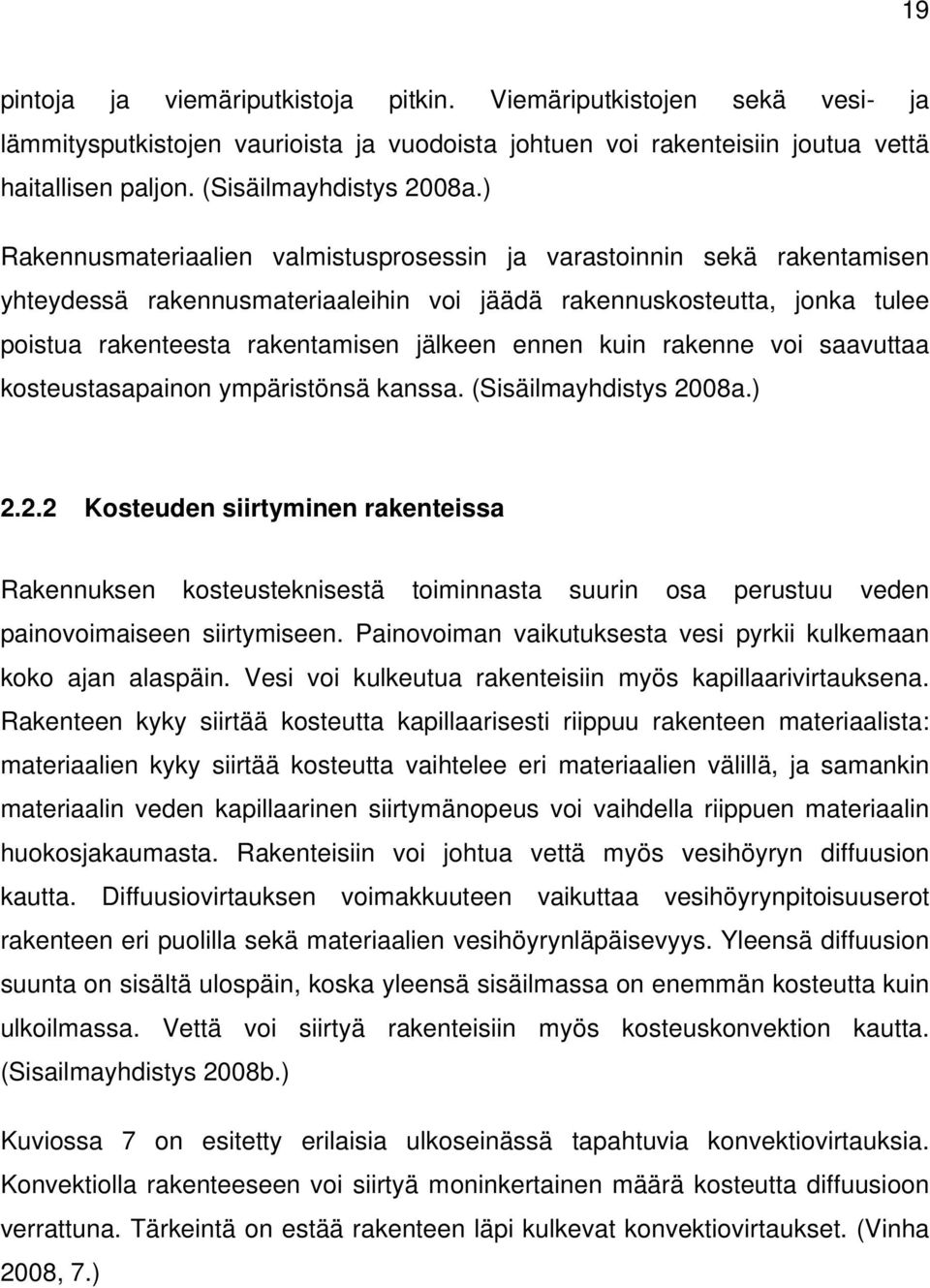 kuin rakenne voi saavuttaa kosteustasapainon ympäristönsä kanssa. (Sisäilmayhdistys 20