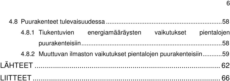4.8.1 Tiukentuvien energiamääräysten vaikutukset