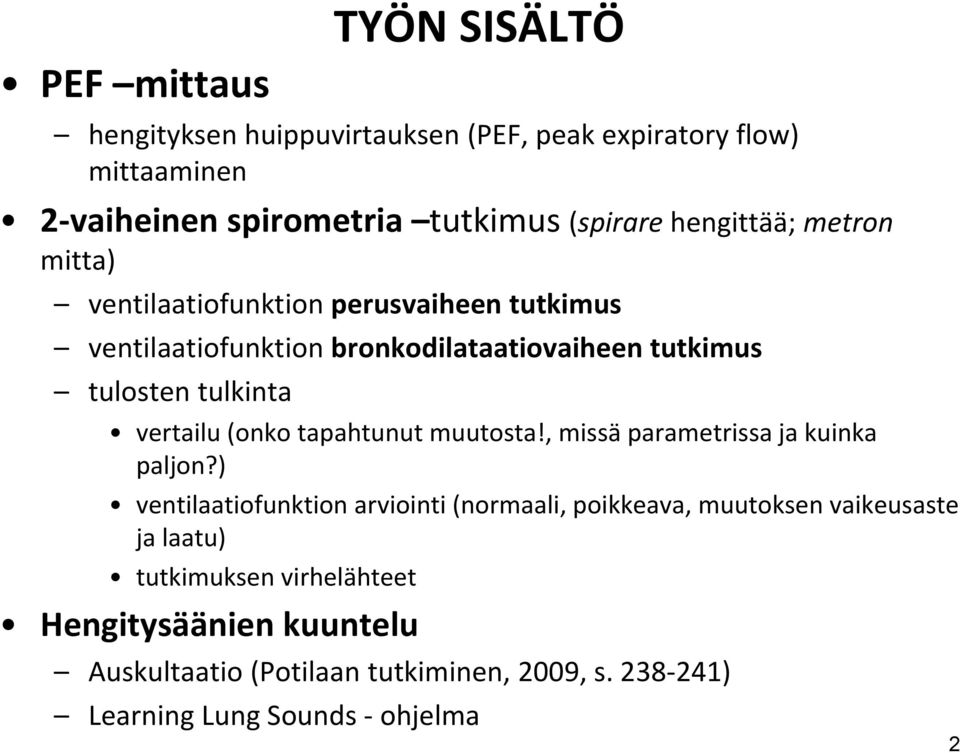 vertailu (onko tapahtunut muutosta!, missä parametrissa ja kuinka paljon?