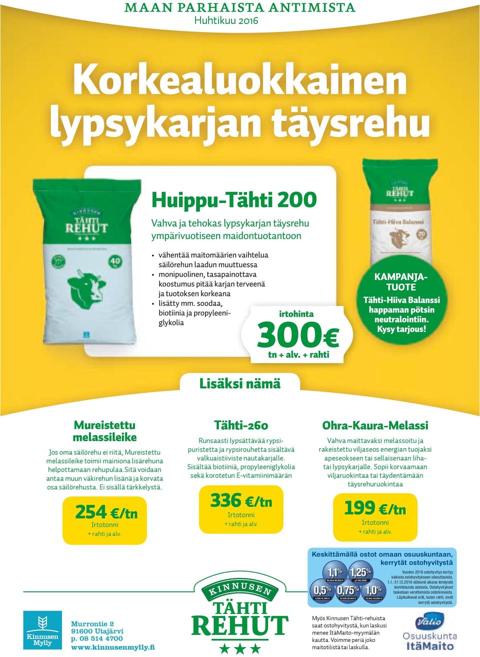Tähti-260 Runsaasti lypsättävää rypsipuristetta ja rypsirouhetta sisältävä valkuaistiiviste nautakarjalle.