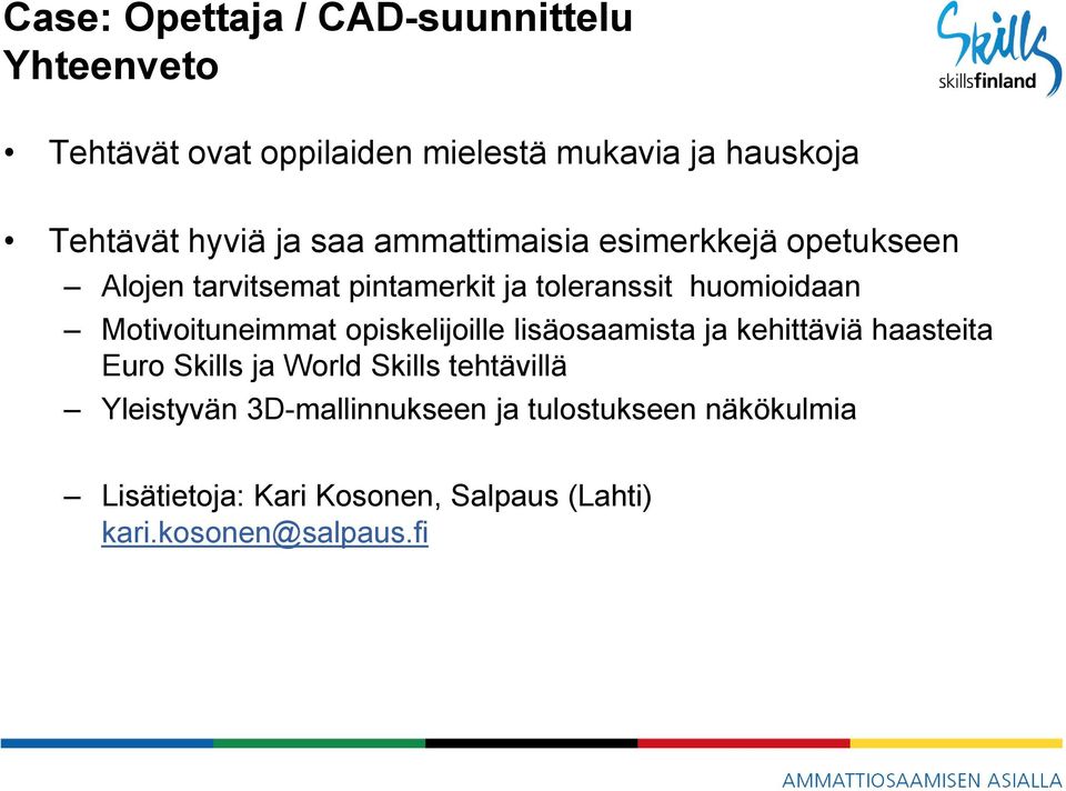 Motivoituneimmat opiskelijoille lisäosaamista ja kehittäviä haasteita Euro Skills ja World Skills tehtävillä