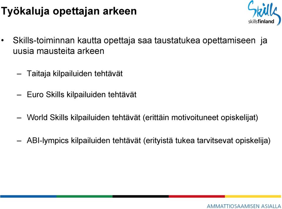 kilpailuiden tehtävät World Skills kilpailuiden tehtävät (erittäin motivoituneet