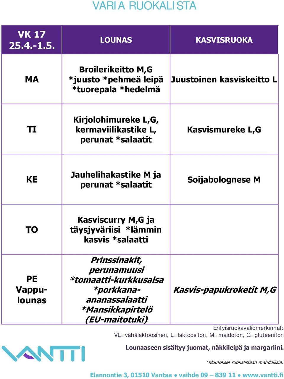 Broilerikeitto M,G *juusto *pehmeä leipä Juustoinen kasviskeitto L Kirjolohimureke,