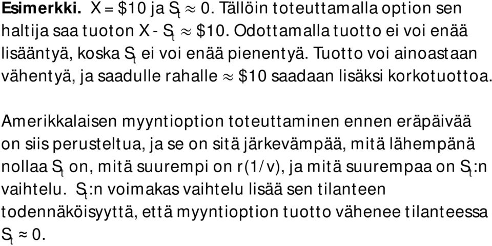 uotto voi ainoastaan vähentyä, ja saadulle rahalle $1 saadaan lisäksi korkotuottoa.