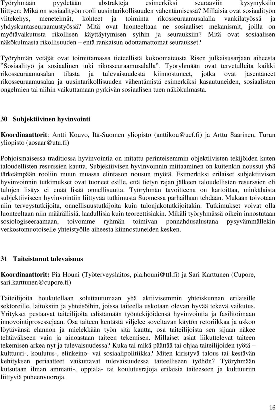 Mitä ovat luonteeltaan ne sosiaaliset mekanismit, joilla on myötävaikutusta rikollisen käyttäytymisen syihin ja seurauksiin?