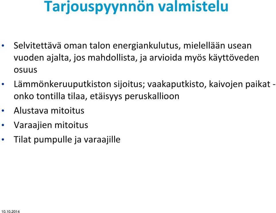 Lämmönkeruuputkiston sijoitus; vaakaputkisto, kaivojen paikat - onko tontilla