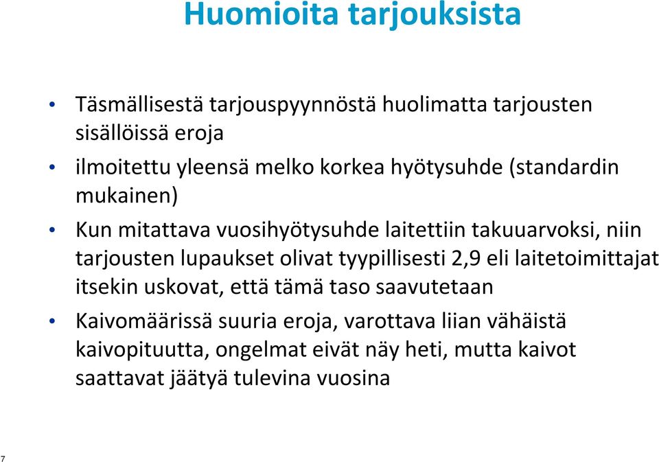 lupaukset olivat tyypillisesti 2,9 eli laitetoimittajat itsekin uskovat, että tämä taso saavutetaan Kaivomäärissä