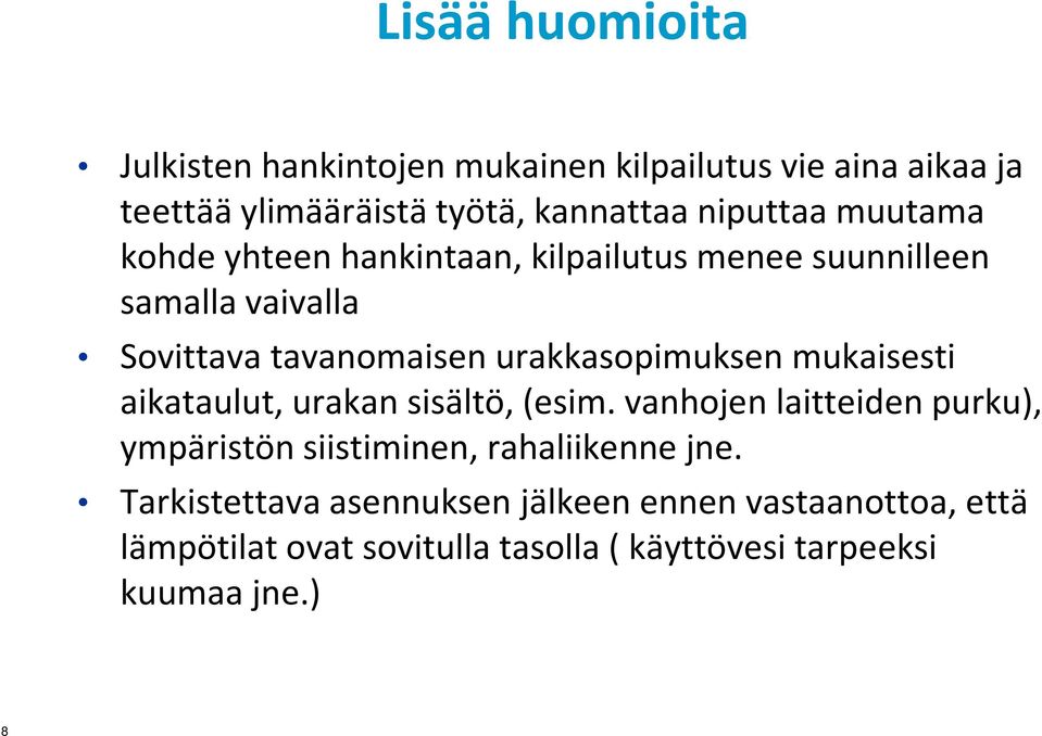 urakkasopimuksen mukaisesti aikataulut, urakan sisältö, (esim.