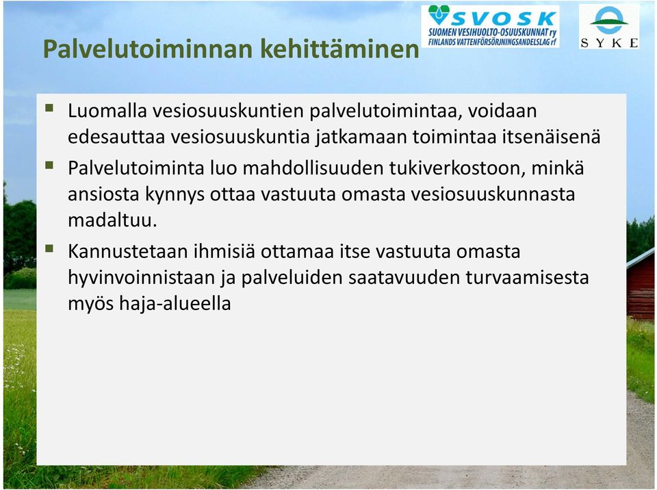 tukiverkostoon, minkä ansiosta kynnys ottaa vastuuta omasta vesiosuuskunnasta madaltuu.