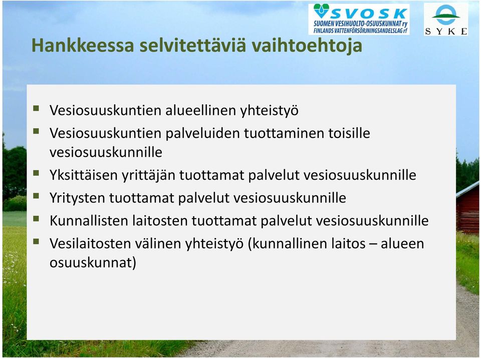 vesiosuuskunnille Yritysten tuottamat palvelut vesiosuuskunnille Kunnallisten laitosten