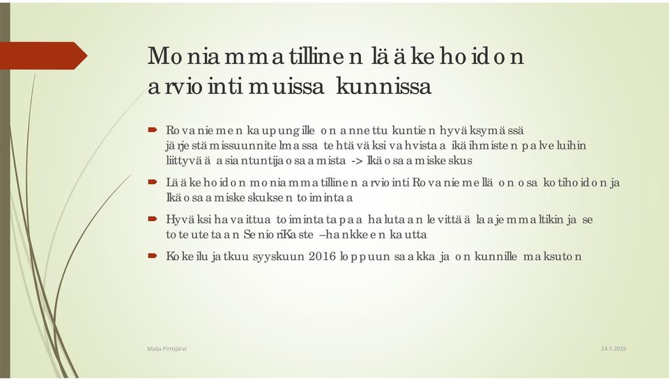 Lääkehoidon moniammatillinen arviointi Rovaniemellä on osa kotihoidon ja Ikäosaamiskeskuksen toimintaa Hyväksi havaittua