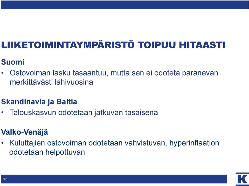 Baltia Talouskasvun odotetaan jatkuvan tasaisena Valko-Venäjä Kuluttajien