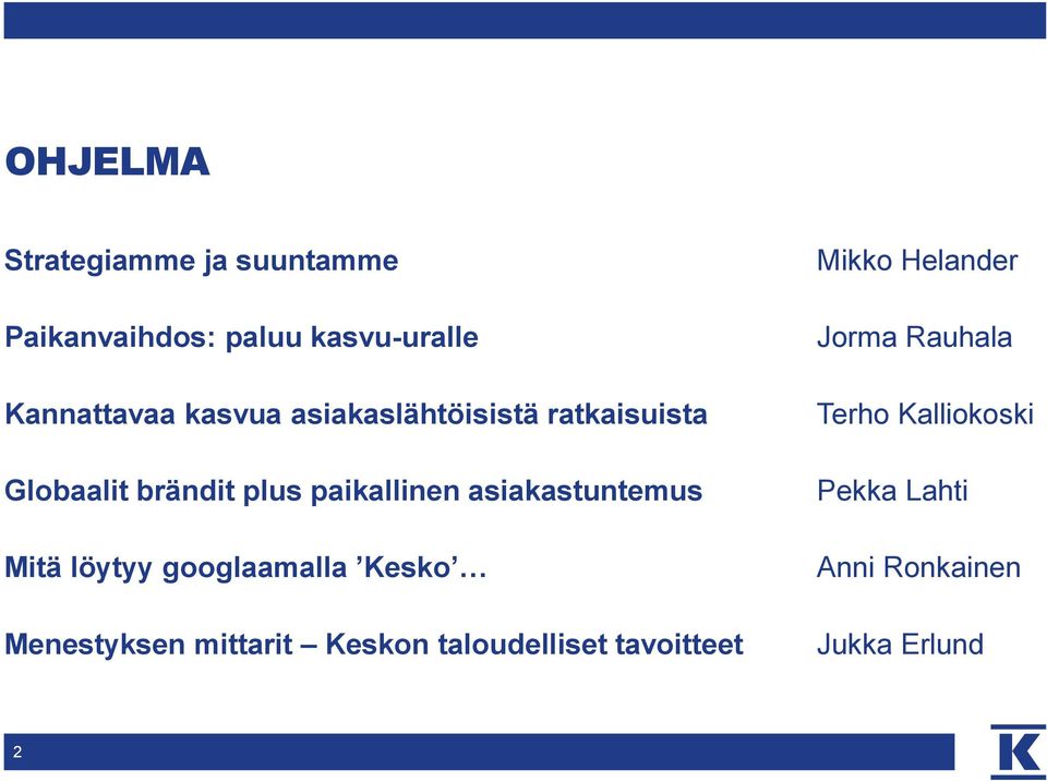 asiakastuntemus Mitä löytyy googlaamalla Kesko Menestyksen mittarit Keskon