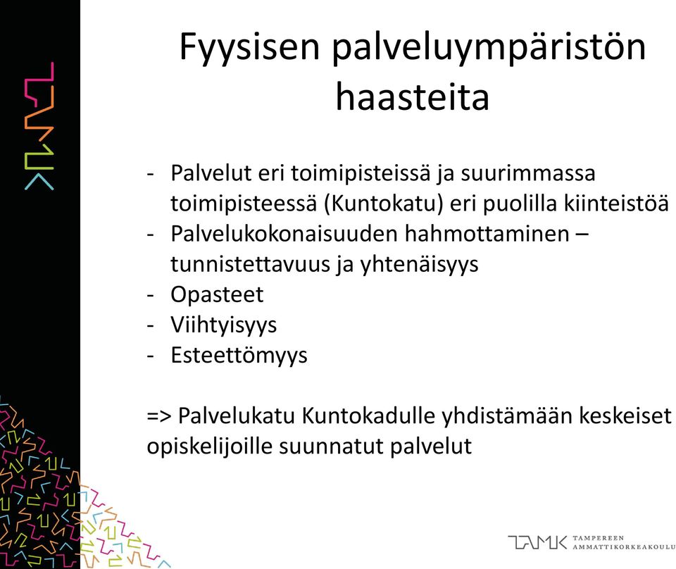 hahmottaminen tunnistettavuus ja yhtenäisyys - Opasteet - Viihtyisyys -