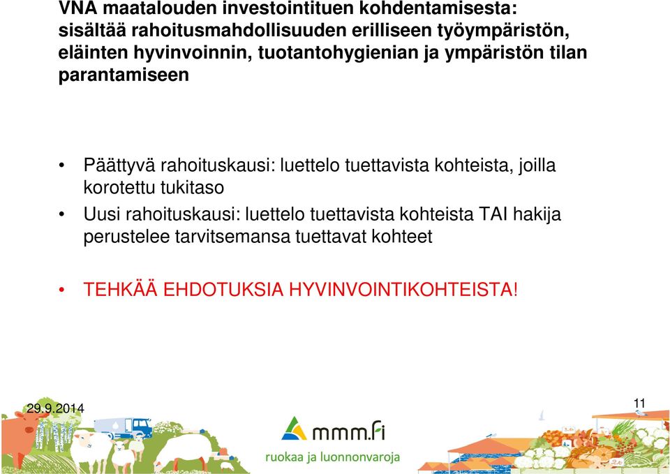 rahoituskausi: luettelo tuettavista kohteista, joilla korotettu tukitaso Uusi rahoituskausi: luettelo