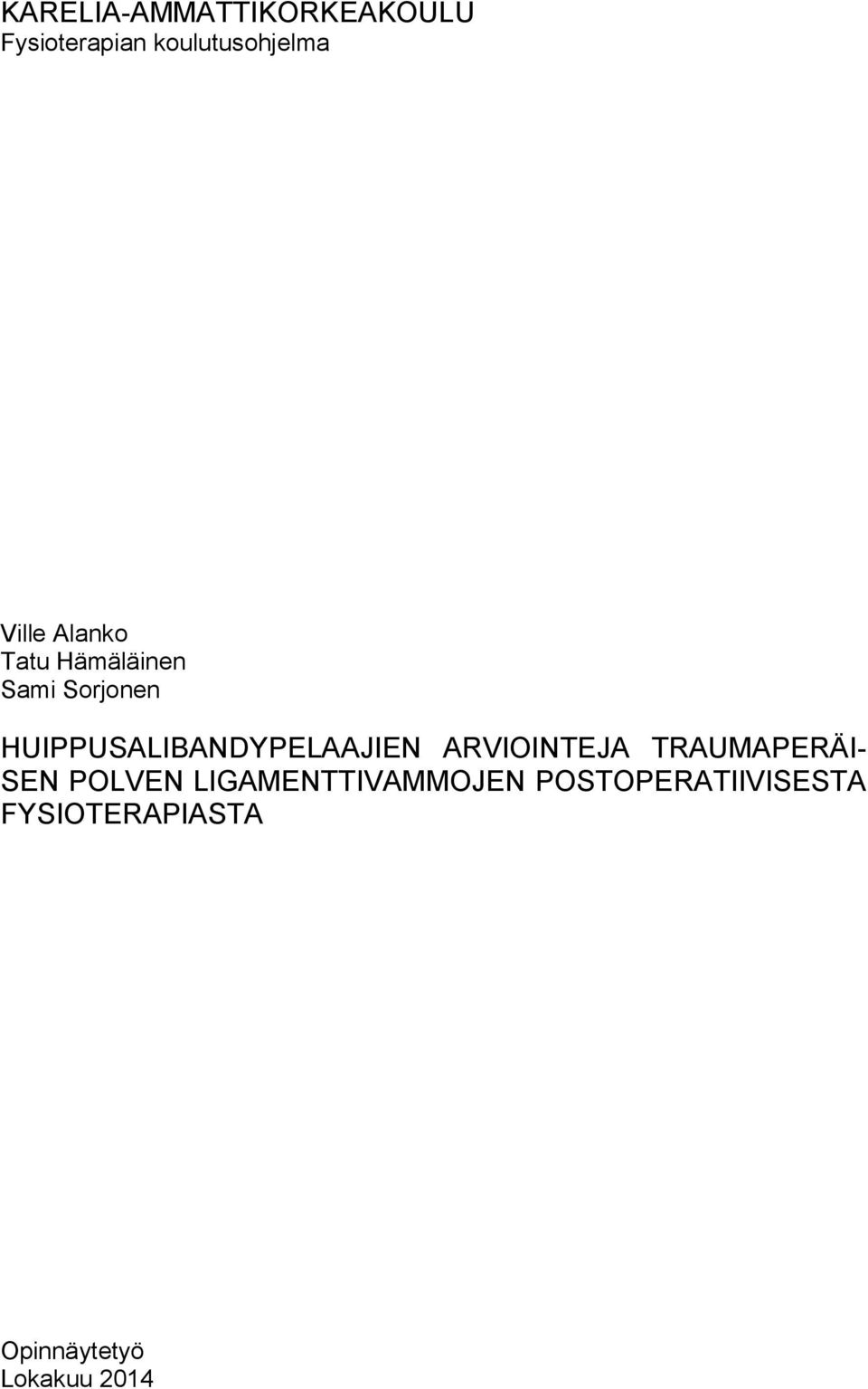 HUIPPUSALIBANDYPELAAJIEN ARVIOINTEJA TRAUMAPERÄI- SEN POLVEN