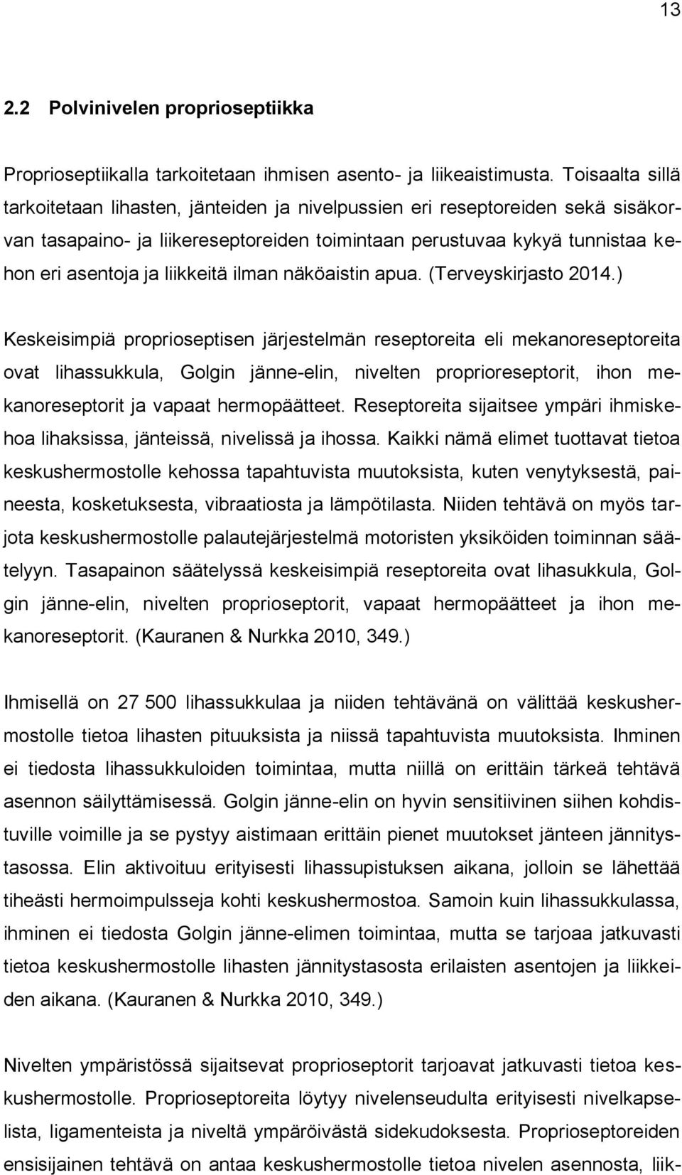 liikkeitä ilman näköaistin apua. (Terveyskirjasto 2014.