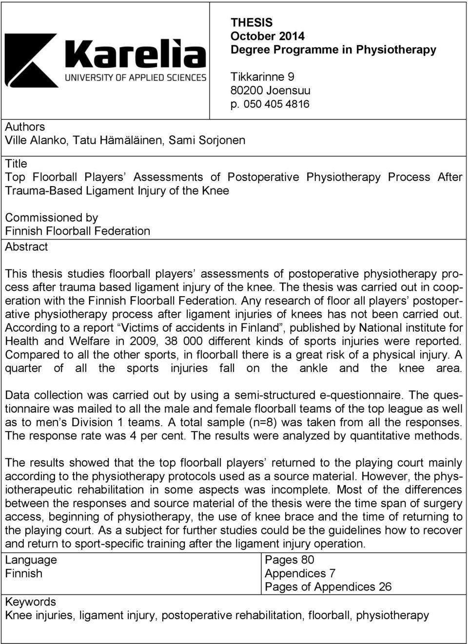thesis studies floorball players assessments of postoperative physiotherapy process after trauma based ligament injury of the knee.