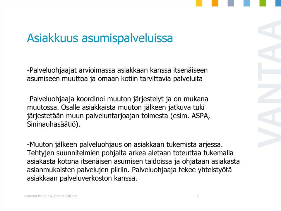 ASPA, Sininauhasäätiö). -Muuton jälkeen palveluohjaus on asiakkaan tukemista arjessa.