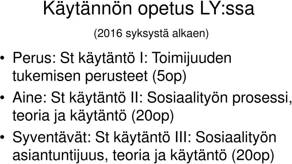 Sosiaalityön prosessi, teoria ja käytäntö (20op) Syventävät: St