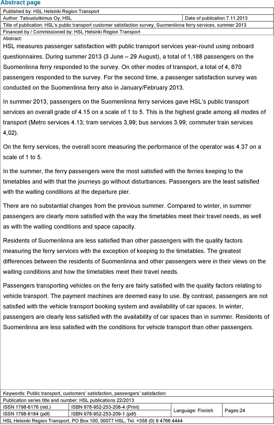 measures passenger satisfaction with public transport services year-round using onboard questionnaires.