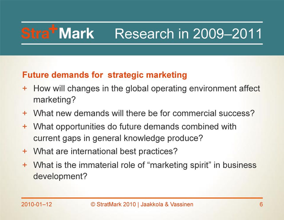 + What opportunities do future demands combined with current gaps in general knowledge produce?