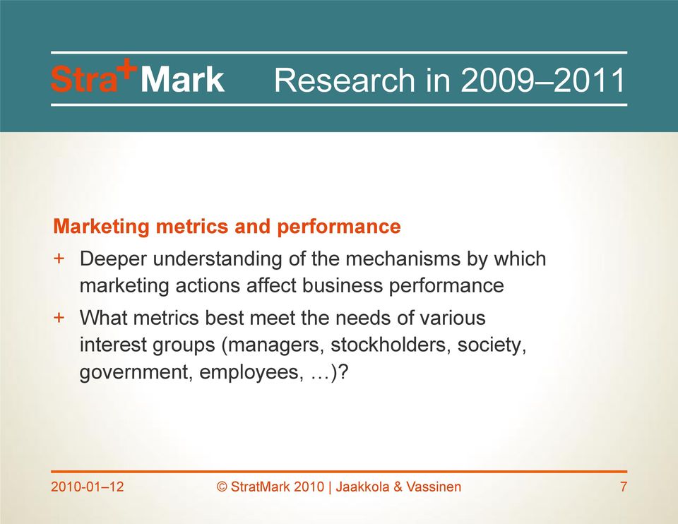 metrics best meet the needs of various interest groups (managers, stockholders,