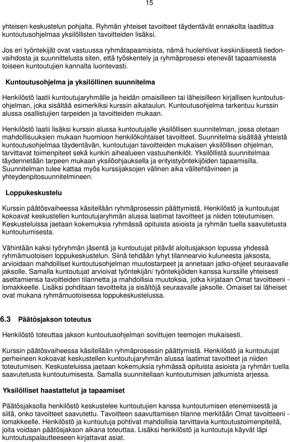 kuntoutujien kannalta luontevasti.