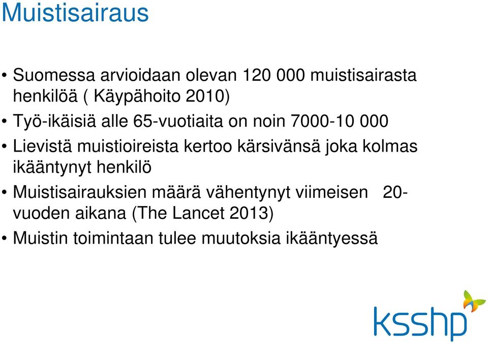 kertoo kärsivänsä joka kolmas ikääntynyt henkilö Muistisairauksien määrä vähentynyt