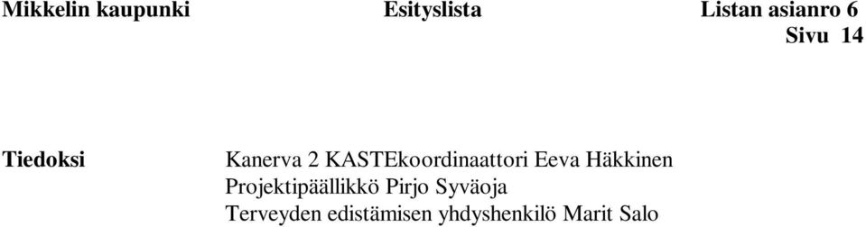 Eeva Häkkinen Projektipäällikkö Pirjo Syväoja