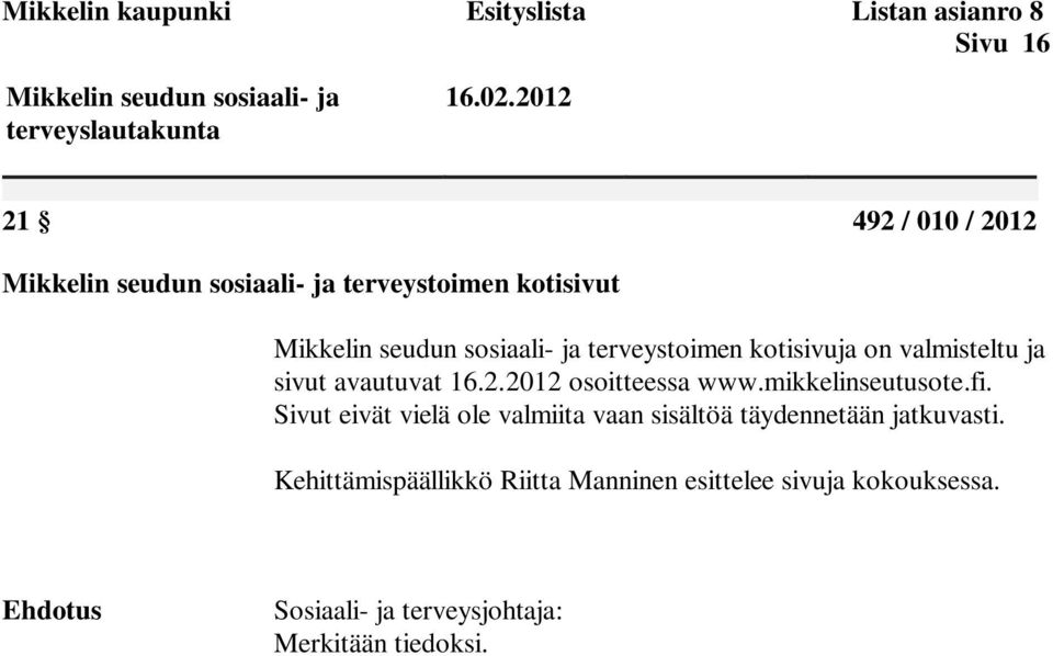 mikkelinseutusote.fi. Sivut eivät vielä ole valmiita vaan sisältöä täydennetään jatkuvasti.