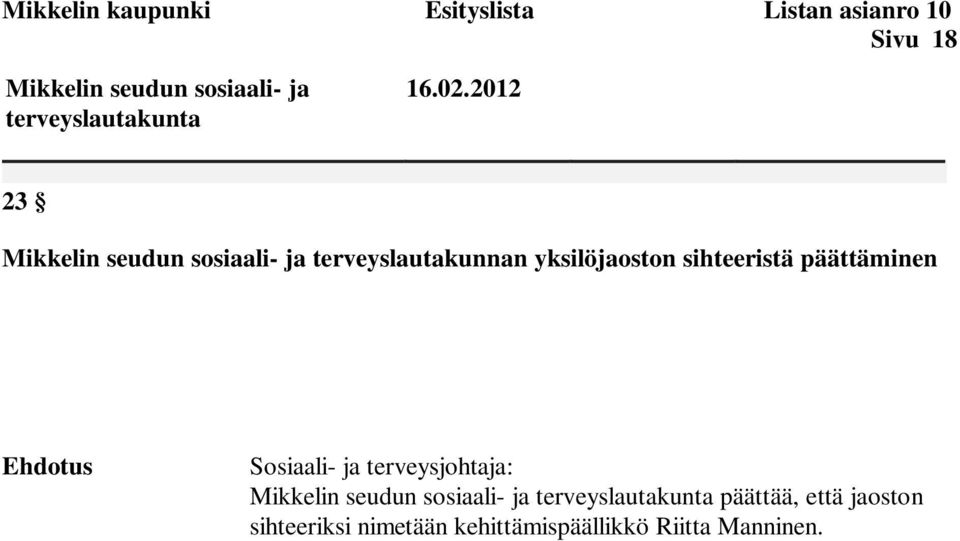 päättäminen Sosiaali- ja terveysjohtaja: päättää, että