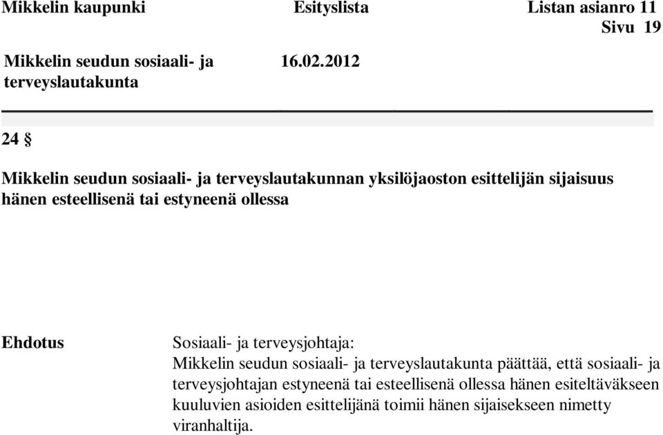 terveysjohtaja: päättää, että sosiaali- ja terveysjohtajan estyneenä tai esteellisenä