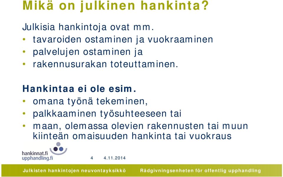 toteuttaminen. Hankintaa ei ole esim.