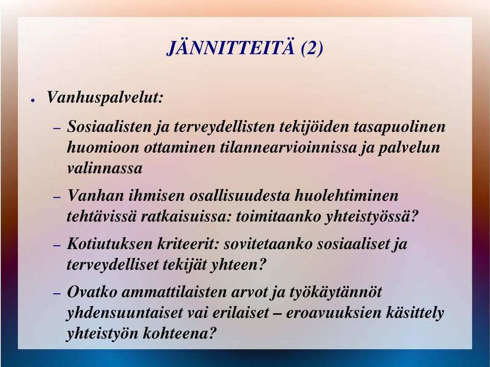 toimitaanko yhteistyössä? Kotiutuksen kriteerit: sovitetaanko sosiaaliset ja terveydelliset tekijät yhteen?