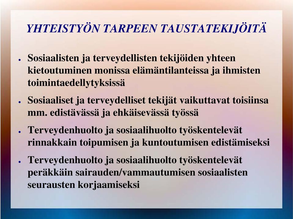 edistävässä ja ehkäisevässä työssä Terveydenhuolto ja sosiaalihuolto työskentelevät rinnakkain toipumisen ja kuntoutumisen