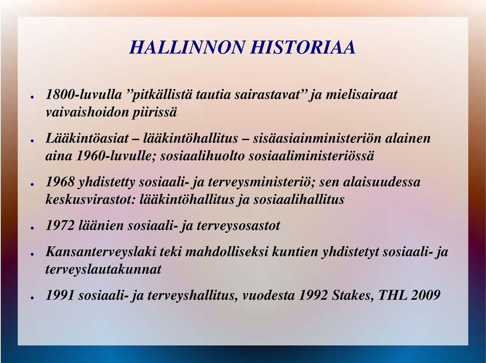 terveysministeriö; sen alaisuudessa keskusvirastot: lääkintöhallitus ja sosiaalihallitus 1972 läänien sosiaali- ja terveysosastot