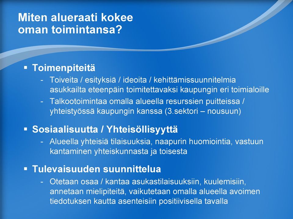 omalla alueella resurssien puitteissa / yhteistyössä kaupungin kanssa (3.