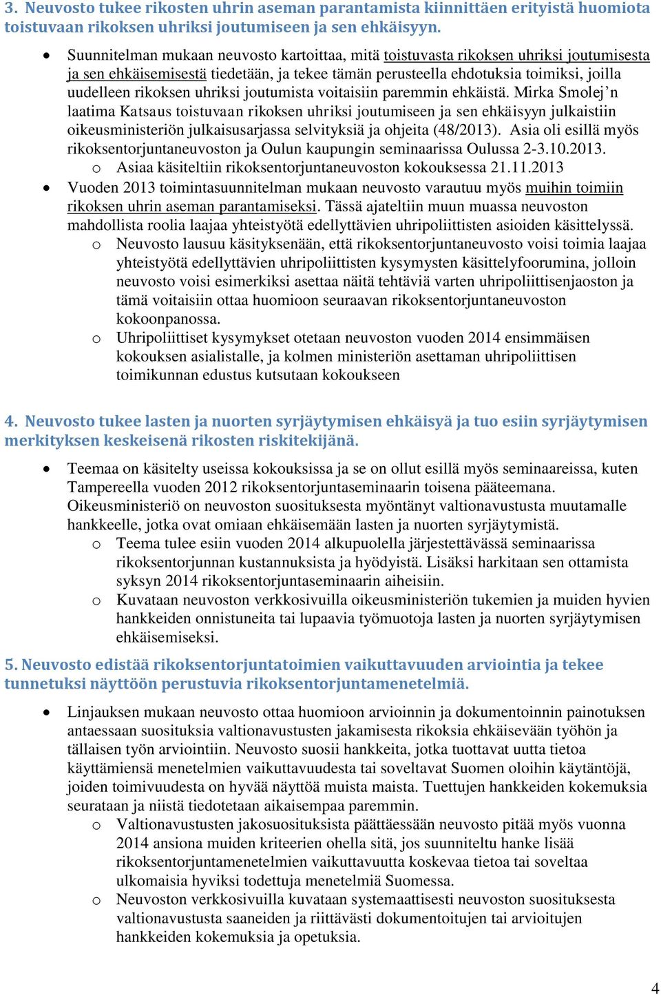 uhriksi joutumista voitaisiin paremmin ehkäistä.