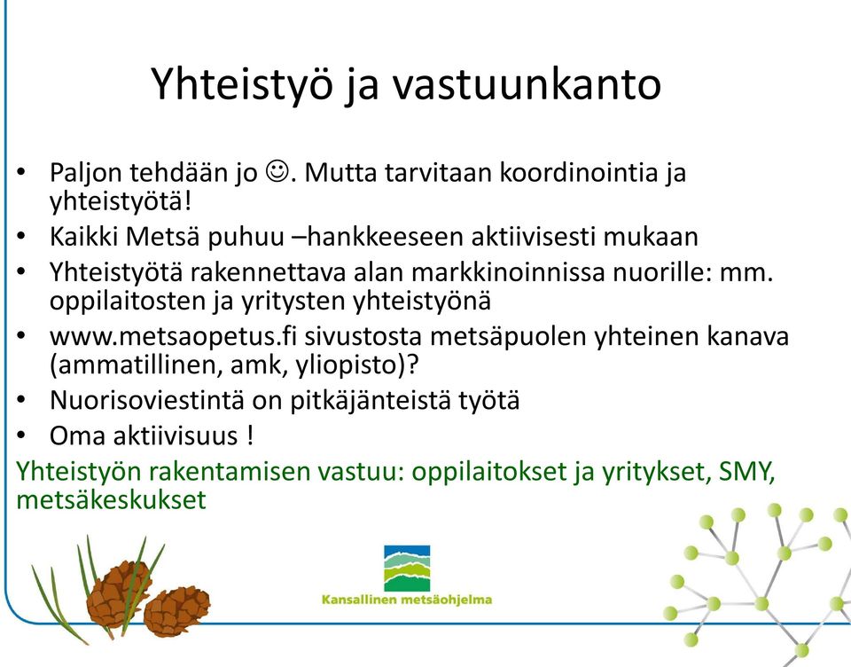 oppilaitosten ja yritysten yhteistyönä www.metsaopetus.