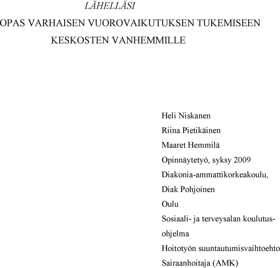 syksy 2009 Diakonia-ammattikorkeakoulu, Diak Pohjoinen Oulu Sosiaali- ja