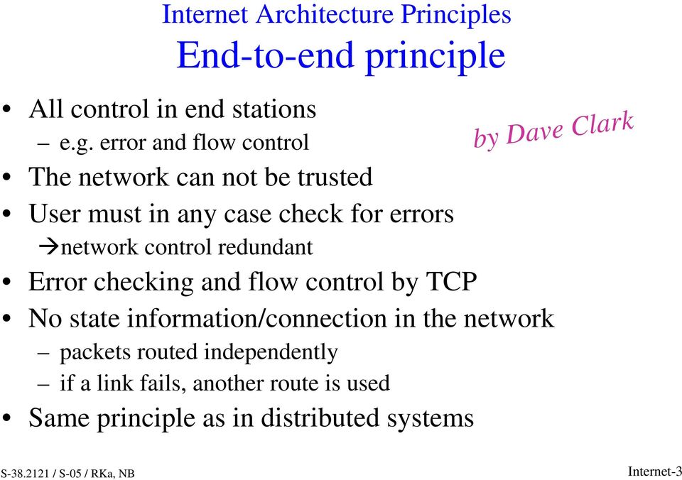 control redundant Error checking and flow control by TCP No state information/connection in the network