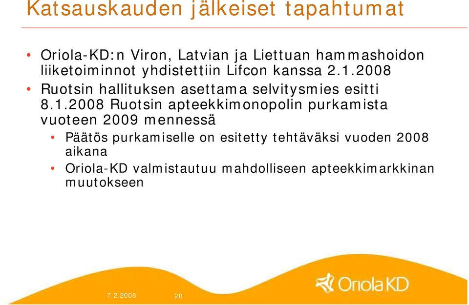 2008 Ruotsin hallituksen asettama selvitysmies esitti 8.1.