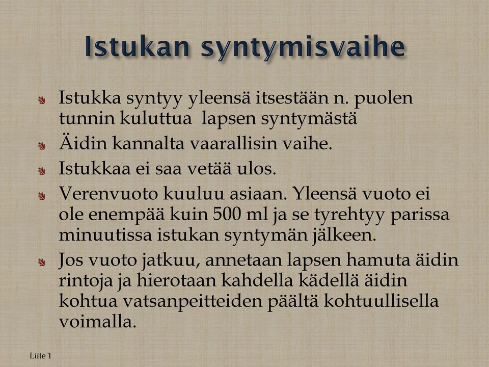 Verenvuoto kuuluu asiaan.