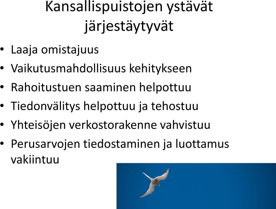 helpottuu Tiedonvälitys helpottuu ja tehostuu Yhteisöjen