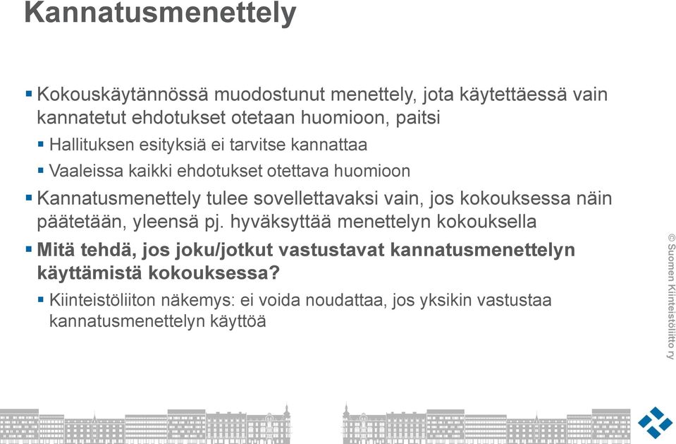 vain, jos kokouksessa näin päätetään, yleensä pj.