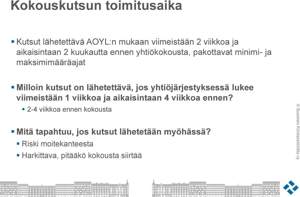 jos yhtiöjärjestyksessä lukee viimeistään 1 viikkoa ja aikaisintaan 4 viikkoa ennen?