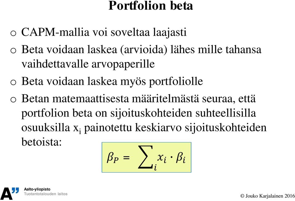 portfoliolle o Betan matemaattisesta määritelmästä seuraa, että portfolion beta on