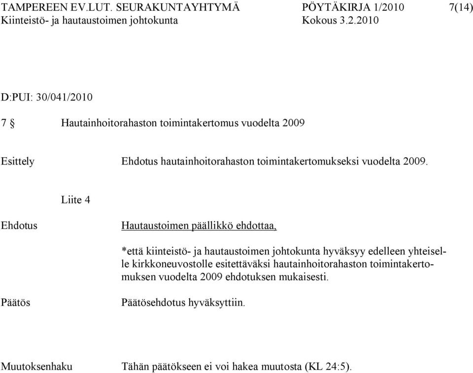 hautainhoitorahaston toimintakertomukseksi vuodelta 2009.