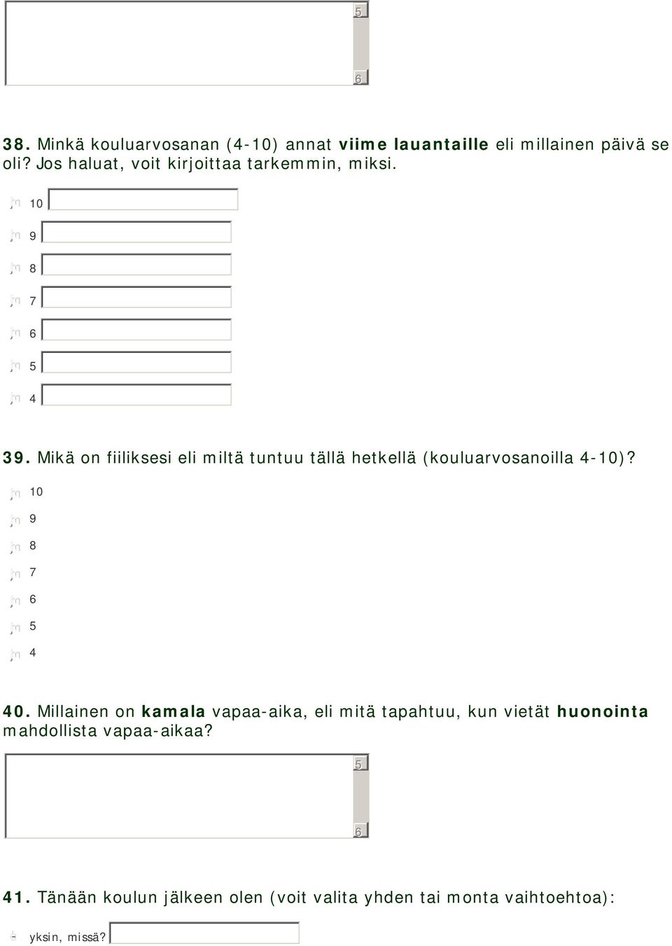 Mikä on fiiliksesi eli miltä tuntuu tällä hetkellä (kouluarvosanoilla 4-10)?